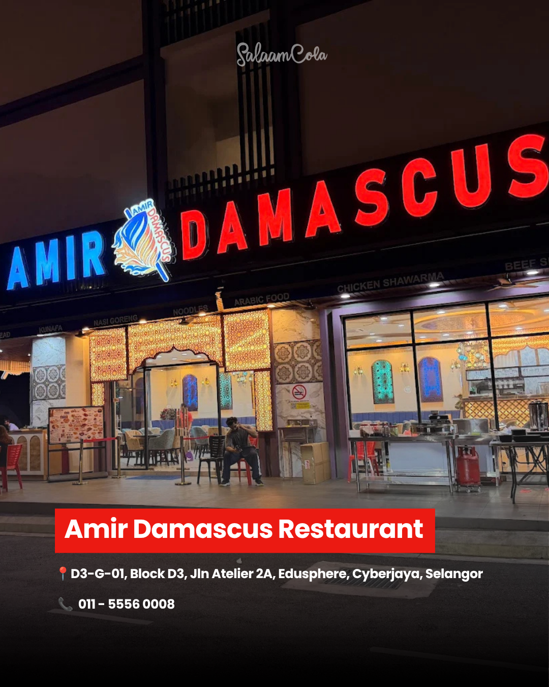 Amir Damascus Restaurant — D3-G-01, Block D3, Jln Atelier 2A, Edusphere, Cyberjaya, Selangor. Contact: 011-5556 0008